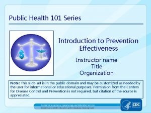 Public Health 101 Series Introduction to Prevention Effectiveness