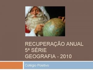 RECUPERAO ANUAL 5 SRIE GEOGRAFIA 2010 Colgio Positivo