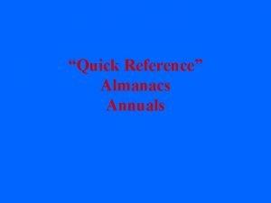 Quick Reference Almanacs Annuals Just the facts maam