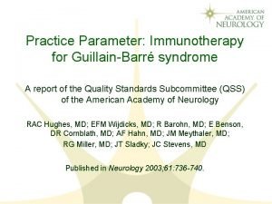 Practice Parameter Immunotherapy for GuillainBarr syndrome A report