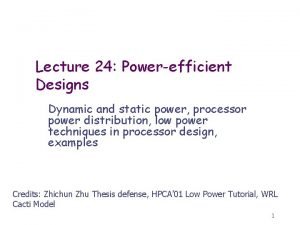 Lecture 24 Powerefficient Designs Dynamic and static power