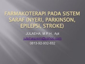 FARMAKOTERAPI PADA SISTEM SARAF NYERI PARKINSON EPILEPSI STROKE