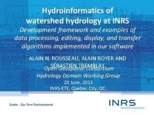 Hydroinformatics of watershed hydrology at INRS Development framework