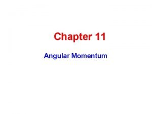 The angular momentum is