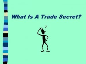 What Is A Trade Secret Trade Secrets Are