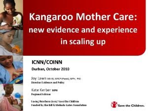 Kangaroo Mother Care new evidence and experience in