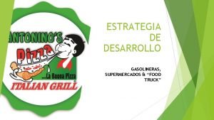 ESTRATEGIA DE DESARROLLO GASOLINERAS SUPERMERCADOS FOOD TRUCK AUMENTA