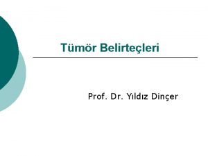 Tmr Belirteleri Prof Dr Yldz Diner eitli kanser