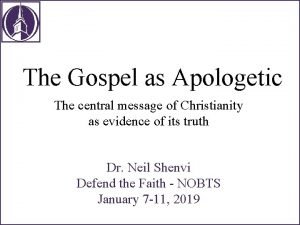 The Gospel as Apologetic The central message of