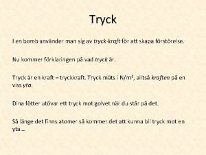 Tryck I en bomb anvnder man sig av