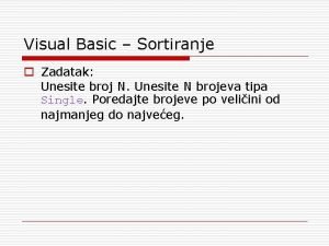 Visual Basic Sortiranje o Zadatak Unesite broj N