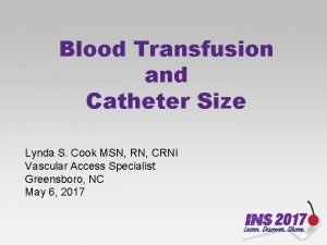 Catheter size for blood transfusion