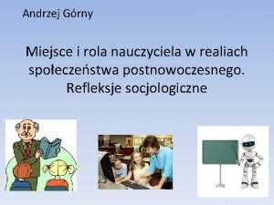 Andrzej Grny Miejsce i rola nauczyciela w realiach