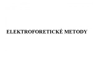 ELEKTROFORETICK METODY Historie Poprv publikoval metodu elektroforzy srovch