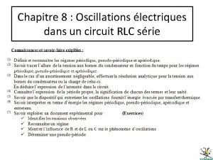 Chapitre 8 Oscillations lectriques dans un circuit RLC