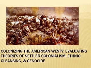 COLONIZING THE AMERICAN WEST EVALUATING THEORIES OF SETTLER
