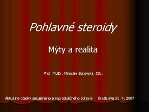 Pohlavn steroidy Mty a realita Prof MUDr Miroslav