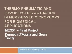 THERMOPNEUMATIC AND PIEZOELECTRIC ACTUATION IN MEMSBASED MICROPUMPS FOR