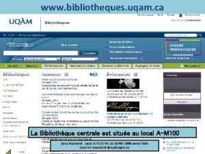 www bibliotheques uqam ca ww La La Bibliothquecentraleest