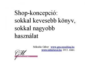 Shopkoncepci sokkal kevesebb knyv sokkal nagyobb hasznlat Mikuls