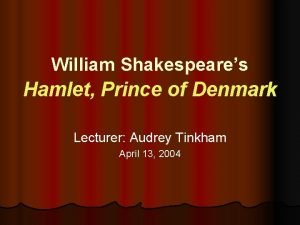 William Shakespeares Hamlet Prince of Denmark Lecturer Audrey