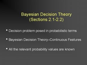 Bayesian Decision Theory Sections 2 1 2 2