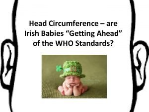 Do irish babies have big heads