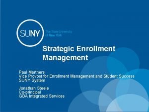 Strategic Enrollment Management Paul Marthers Vice Provost for