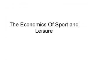The Economics Of Sport and Leisure Content Sport
