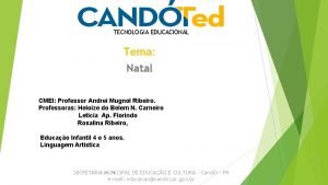 TECNOLOGIA EDUCACIONAL Tema Natal CMEI Professor Andrei Mugnol