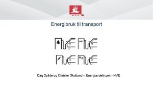 Energibruk til transport Dag Spilde og Christer Skotland