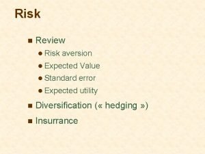 Risk n Review l Risk aversion l Expected