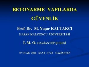 BETONARME YAPILARDA GVENLK Prof Dr M Yaar KALTAKCI