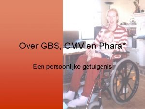Over GBS CMV en Phara Een persoonlijke getuigenis