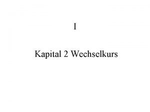 I Kapital 2 Wechselkurs Grundlagen und Definitionen Abwertung