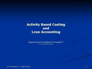 Activity Based Costing and Lean Accounting Superfactory Excellence