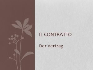 IL CONTRATTO Der Vertrag Il contratto Il contratto