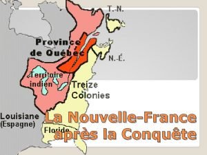 La NouvelleFrance aprs la Conqute Majorit francophone Majorit