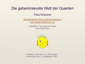 Die geheimnisvolle Welt der Quanten Franz Embacher http