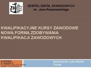 ZESP SZK ZAWODOWYCH im Jana Ruszkowskiego KWALIFIKACYJNE KURSY