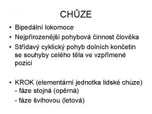 CHZE Bipedln lokomoce Nejpirozenj pohybov innost lovka Stdav