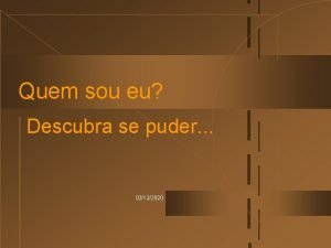 Quem sou eu Descubra se puder 02122020 Tenho