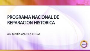 PROGRAMA NACIONAL DE REPARACION HISTORICA AB MARIA ANDREA