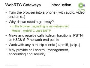 Web RTC Gateways Introduction Turn the browser into