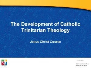 The Development of Catholic Trinitarian Theology Jesus Christ
