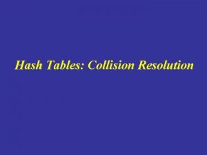 Hash Tables Collision Resolution Overview Hash Tables Collisions