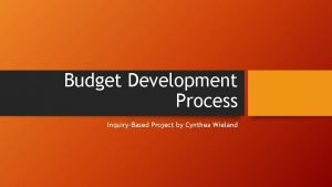 Budget Development Process InquiryBased Project by Cynthea Wieland