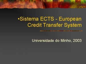 Sistema ECTS European Credit Transfer System Universidade do