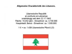 Allgemeine Charakteristik des Libanons Libanesische Republik alJumhuria alLubnaniya