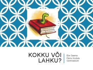 KOKKU VI LAHKU Ebe Saarna Prnu Koidula Gmnaasium